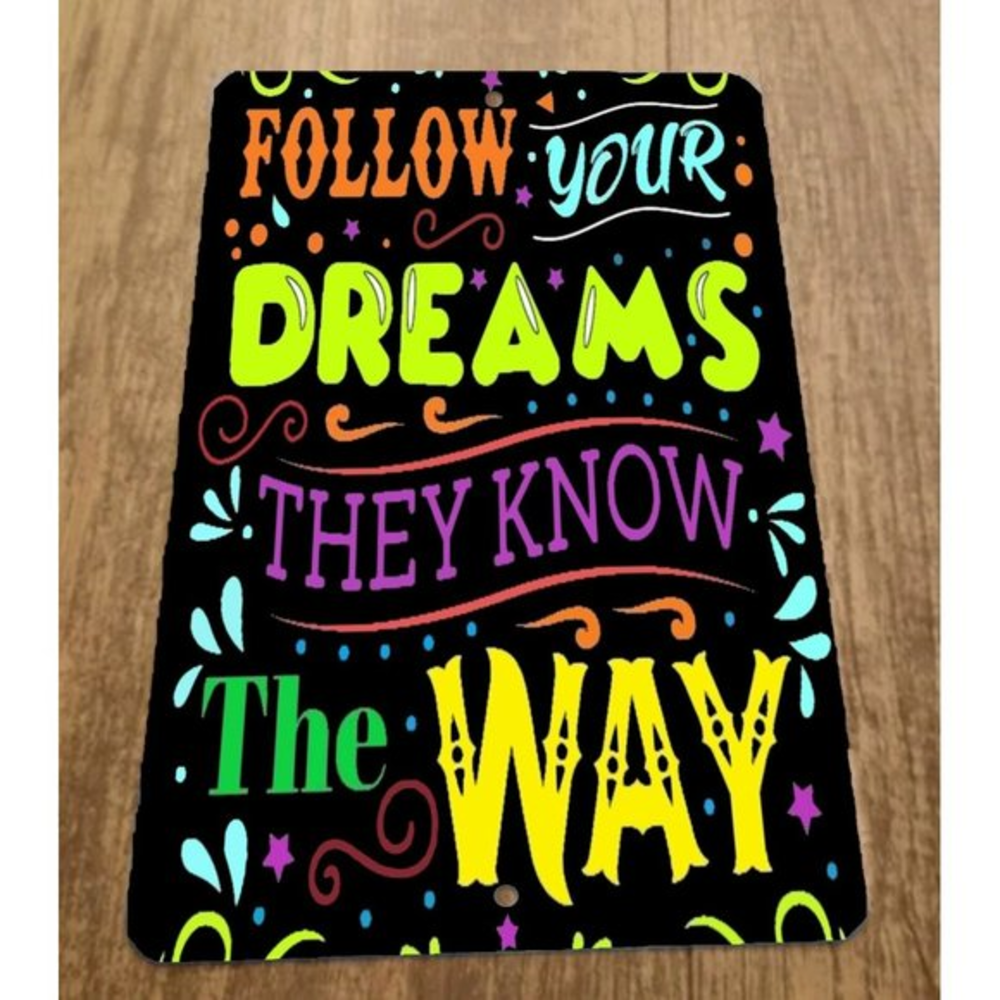 Follow Your Dreams They Know The Way 8x12 Metal Wall Sign